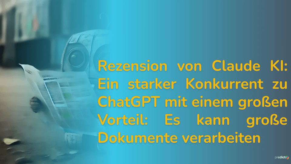 Rezension von Claude KI: Ein starker Konkurrent zu ChatGPT mit einem großen Vorteil: Es kann große Dokumente verarbeiten